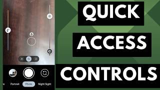 How to Enable Quick Access Controls to the Google Pixel Camera App?