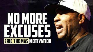 NO MORE EXCUSES, GET IT DONE - Best of Eric Thomas Motivational Speeches Compilation