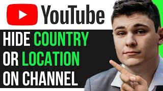 HIDE COUNTRY OR LOCATION ON YOUTUBE CHANNEL