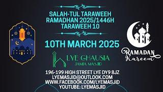 RAMADHAN 2025/1446 | TARAWEEH PRAYERS 10 | LYE GHAUSIA JAMIA MASJID |  10TH MARCH 2025