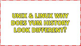 Unix & Linux: Why does yum history look different?