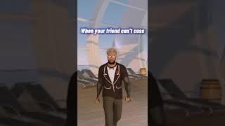 When your friend can't cuss
