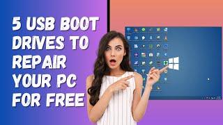 5 USB Boot Drives to Repair Your Computer for Free