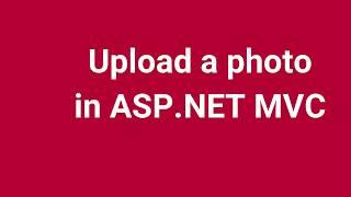 Upload a photo in ASP.NET MVC | Part 22