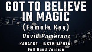 GOT TO BELIEVE IN MAGIC - FEMALE KEY - FULL BAND KARAOKE - INSTRUMENTAL - DAVID POMERANZ