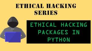 | Ethical Hacking Packages in python  | | Part - 3 | | AK |