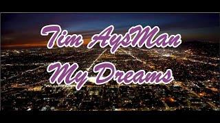 Tim AysMan   My Dreams