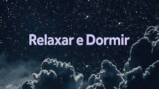 Fundo musical para Relaxar e Dormir  Som para Dormir Bem e Relaxar a Mente