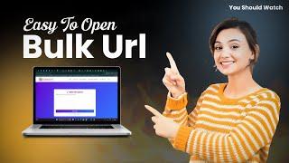 How to open Bulk URLs in one click