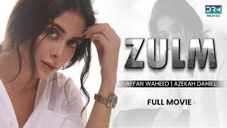 Zulm | Full Movie | Affan Waheed And Azekah Daniel |  A Love And Hatred Story