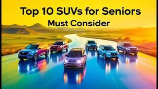 Why These 10 SUVs Are Perfect for Seniors 2025