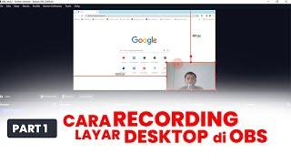 Part 1 | Cara Recording Layar Desktop di OBS Studio 2024 | Tutor Digital