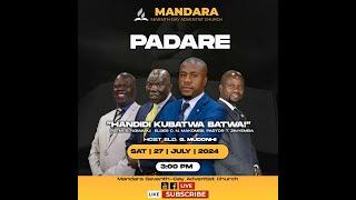 Mandara SDA Church || Padare || Title: Handidi Kubatwa-batwa || Date: 27 July 2024 || Time: 3:00pm