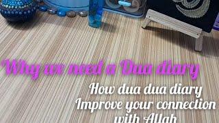 Why we need a dua diary  | benefits of having a dua diary  (spiritual and emotional )