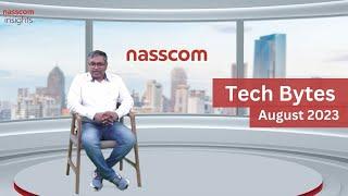 Tech Bytes by nasscom Insights - August 2023 | Key Trends in Indian Technology Industry