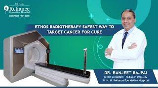 Ethos Radiotherapy: Most individualized way to target cancer for cure