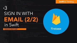 iOS Firebase Authentication: Sign In With Email & Password Tutorial (2/2) | Firebase Bootcamp #3