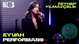 Eyvah (Big5 Performans) - Zeynep Yılmazçelik