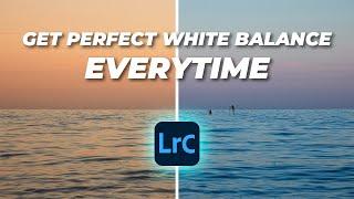 Get PERFECT White Balance Everytime in Lightroom | Tutorial Tuesday