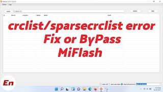 How to ByPass & Fix Xiaomi Mi Flash crclist or sparsecrclist Error