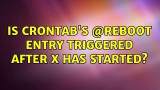 Ubuntu: Is crontab's @reboot entry triggered after X has started?