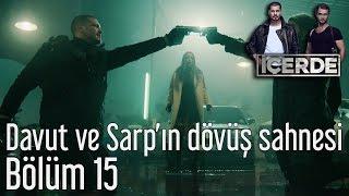 İçerde 15. Bölüm - Davut ve Sarp'ın Dövüş Sahnesi