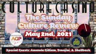 Sunday Culture Review - May 2nd Edition - Featuring AGP,  Dmajini, & Shellback