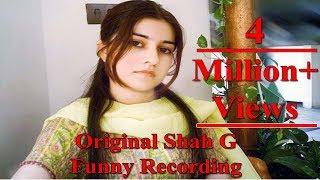 Original Shah G Funny Recording Chal V Chal Tere Jy Kahani Farishtay Ay