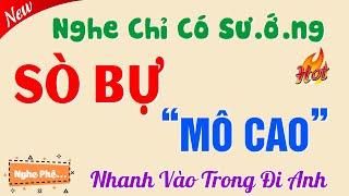 Câu Chuyện Có Thật Được Kể Lại - SÒ BỤ MÔ CAO - Tập 1 - Tiểu Thuyết Đêm Khuya Việt Nam