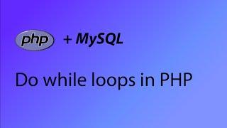 PHP & MySQL Tutorial 13 - Do while loops in PHP