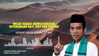 INILAH RUMUS MENDATANGKAN KETENANGAN HATI JIWA DAN PIKIRAN   USTADZ ABDUL SOMAD LC, MA