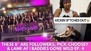 A BUNCH OF  FOLLOWERS & LAMES! | BADDIES GONE WILD EP. 4 RECAP