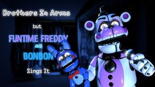 Brother In My Arm - FNF Brothers In Arms but Funtime Freddy and BonBon Sings It (FNF Mods)