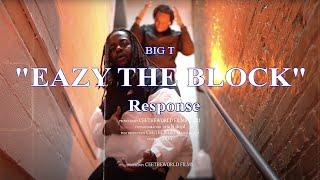 BIG T "EAZY THE BLOCK" RESPONSE OFFICIAL MUSIC VIDEO | DIR BY CEETHEWORLD FILMS