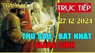 Trực tuyến Thánh Lễ hôm nay 4:00:AM Thứ Sáu ngày 27/12/2024 - Trực tiếp Thánh lễ hôm nay | TLTT