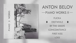 ANTON BELOV - Piano Works II [FULL ALBUM STREAM]