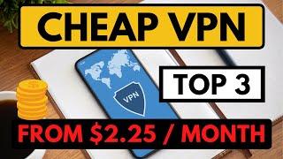 CHEAP VPN  Top 3 Best Cheap VPN Services  Reviewed & Compared