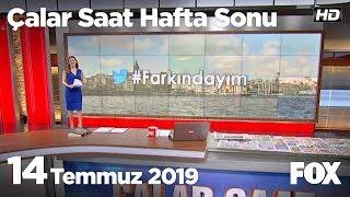 14 Temmuz 2019 Çalar Saat Hafta Sonu