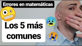 LOS 5 ERRORES MÁS COMUNES EN MATEMÁTICAS. FALLOS EN MATEMÁTICAS