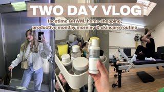 TWO DAY VLOG | facetime GRWM, home shopping, productive monday morning & skincare routine