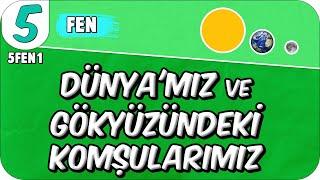 Dünya'mız ve Gökyüzündeki Komşularımız  5FEN1 #2025