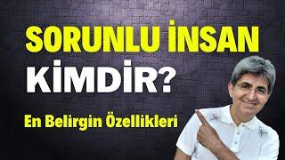 SORUNLU İNSAN KİMDİR? En Belirgin Özellikleri | Canten Kaya Videoları