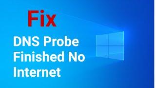 How to Fix ''DNS Probe Finished No Internet'' Error