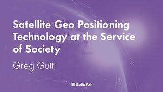 Satellite Geo Positioning Technology at the Service of Society, with Gregory Gutt