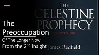 The Preoccupation of The Longer Now from The 2nd Insight of The Celestine Prophecy by James Redfield