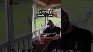 3 things she needs to hear ️