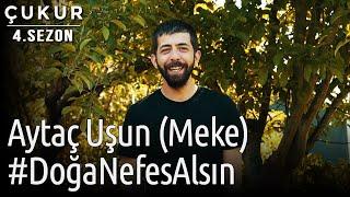 Çukur | Aytaç Uşun (Meke) - #DoğaNefesAlsın (Çukur Ormanı)