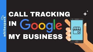 Can You Use a Call Tracking Numbers in Google My Business? – Whitespark Local Insider