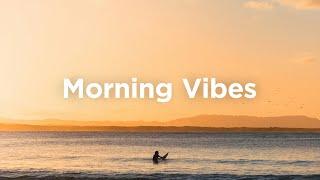 Morning Vibes Mix  Calm & Uplifting Music for a Fresh Start