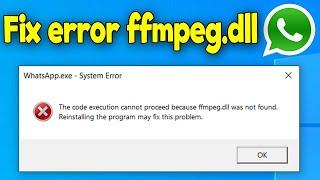 Whatsapp Error ffmpeg.dll with two methods [FIXED 100%]